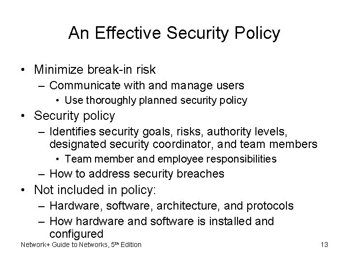 An Effective Security Policy • Minimize break-in risk – Communicate with and manage users