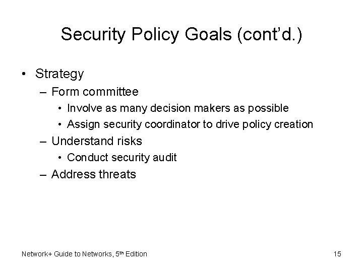 Security Policy Goals (cont’d. ) • Strategy – Form committee • Involve as many