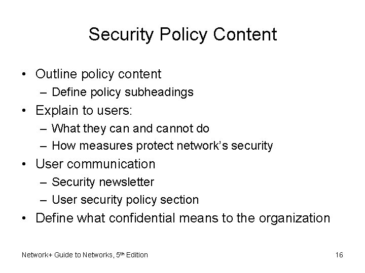 Security Policy Content • Outline policy content – Define policy subheadings • Explain to