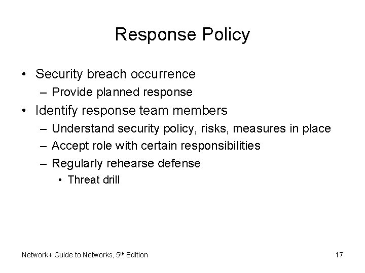 Response Policy • Security breach occurrence – Provide planned response • Identify response team