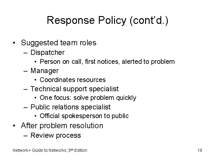 Response Policy (cont’d. ) • Suggested team roles – Dispatcher • Person on call,