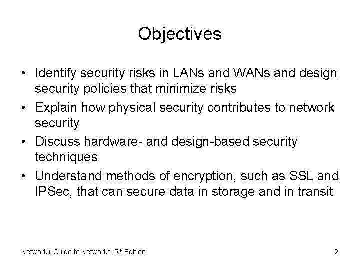Objectives • Identify security risks in LANs and WANs and design security policies that