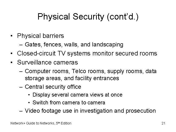 Physical Security (cont’d. ) • Physical barriers – Gates, fences, walls, and landscaping •