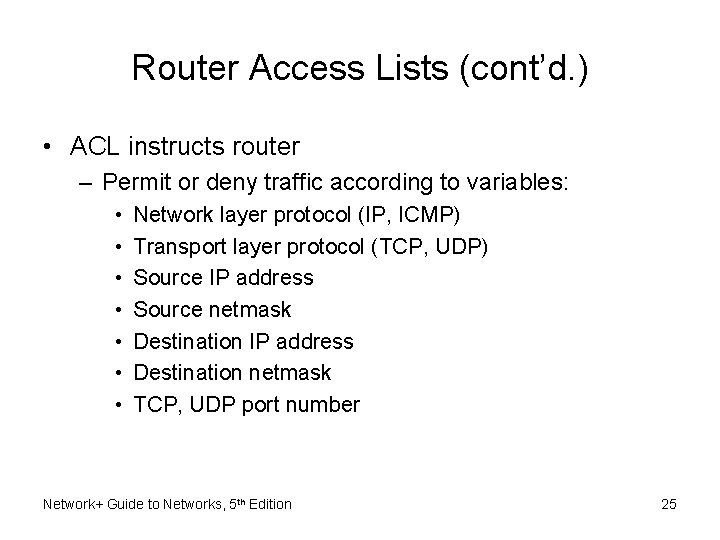Router Access Lists (cont’d. ) • ACL instructs router – Permit or deny traffic