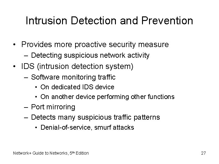 Intrusion Detection and Prevention • Provides more proactive security measure – Detecting suspicious network