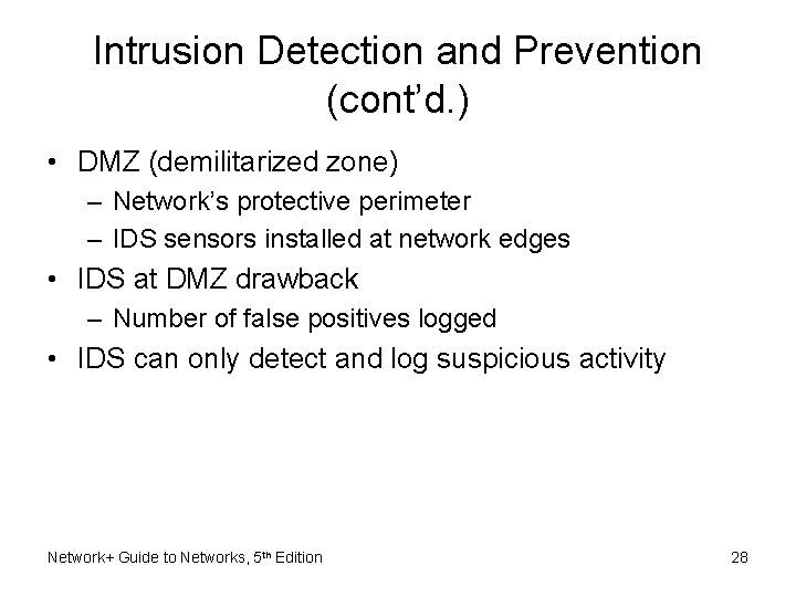 Intrusion Detection and Prevention (cont’d. ) • DMZ (demilitarized zone) – Network’s protective perimeter