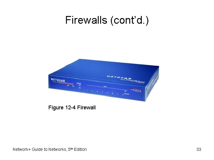 Firewalls (cont’d. ) Figure 12 -4 Firewall Network+ Guide to Networks, 5 th Edition