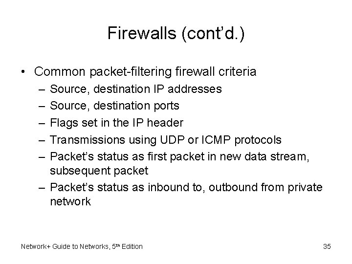 Firewalls (cont’d. ) • Common packet-filtering firewall criteria – – – Source, destination IP