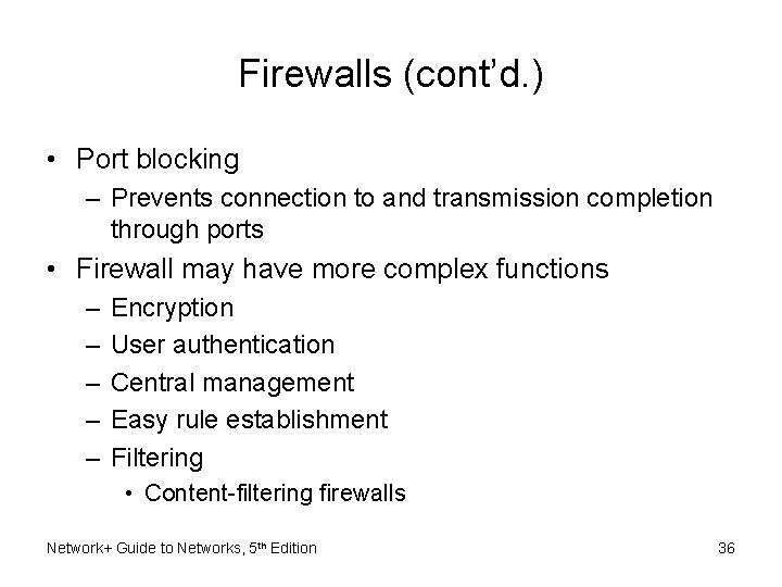 Firewalls (cont’d. ) • Port blocking – Prevents connection to and transmission completion through