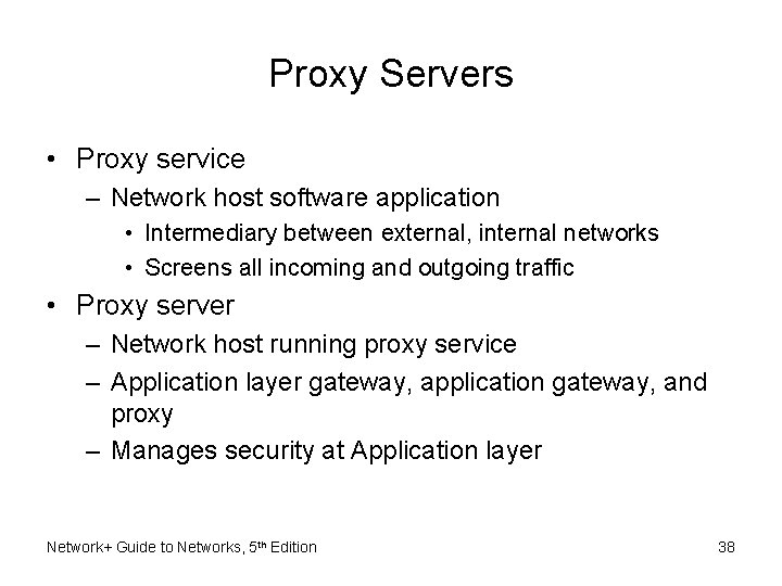 Proxy Servers • Proxy service – Network host software application • Intermediary between external,