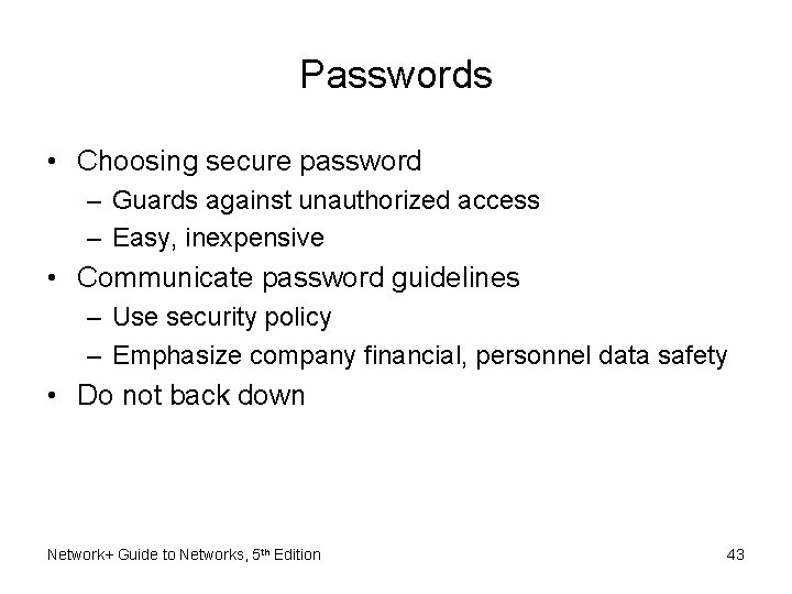 Passwords • Choosing secure password – Guards against unauthorized access – Easy, inexpensive •