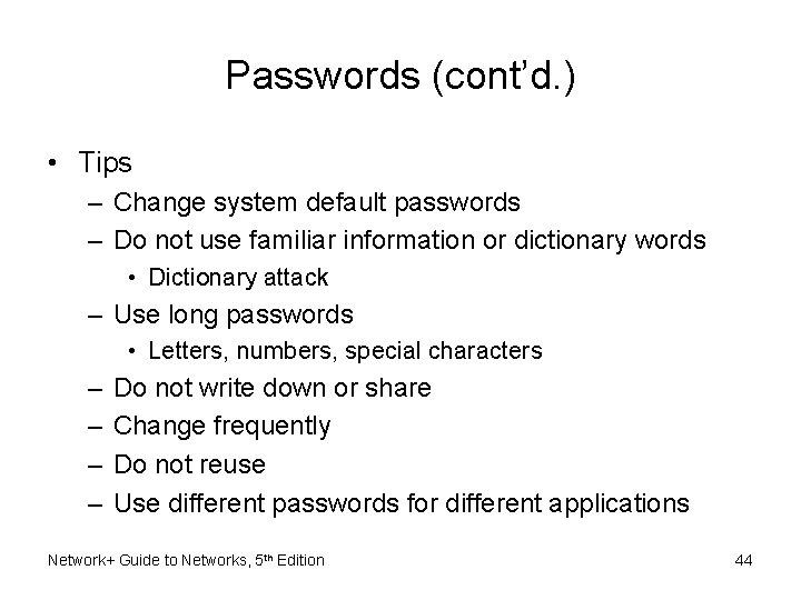 Passwords (cont’d. ) • Tips – Change system default passwords – Do not use