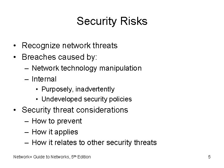 Security Risks • Recognize network threats • Breaches caused by: – Network technology manipulation