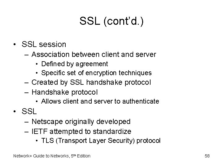 SSL (cont’d. ) • SSL session – Association between client and server • Defined