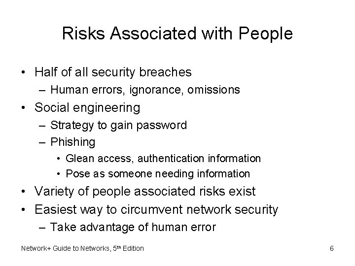 Risks Associated with People • Half of all security breaches – Human errors, ignorance,