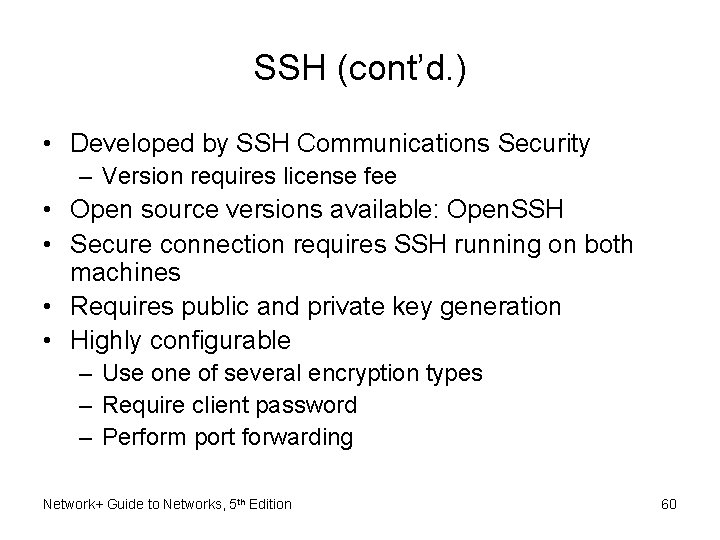 SSH (cont’d. ) • Developed by SSH Communications Security – Version requires license fee