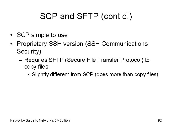 SCP and SFTP (cont’d. ) • SCP simple to use • Proprietary SSH version