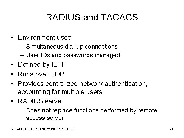 RADIUS and TACACS • Environment used – Simultaneous dial-up connections – User IDs and