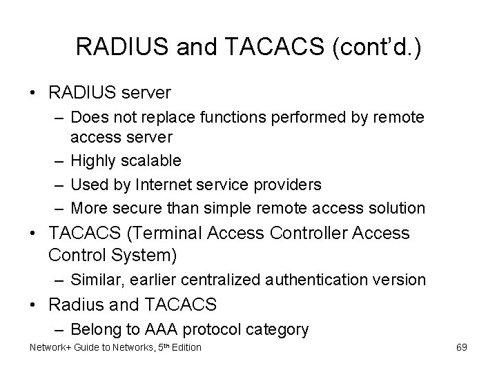 RADIUS and TACACS (cont’d. ) • RADIUS server – Does not replace functions performed