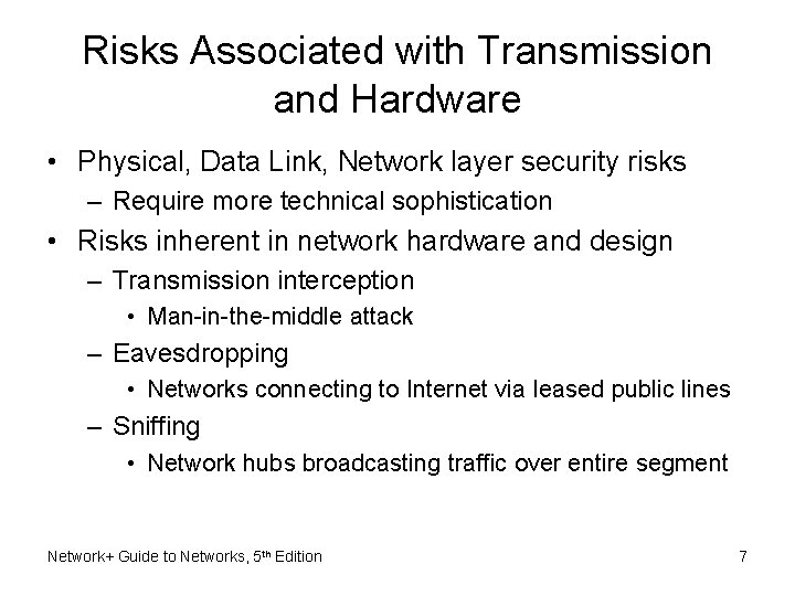 Risks Associated with Transmission and Hardware • Physical, Data Link, Network layer security risks