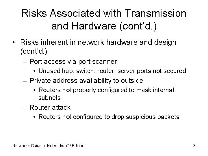 Risks Associated with Transmission and Hardware (cont’d. ) • Risks inherent in network hardware