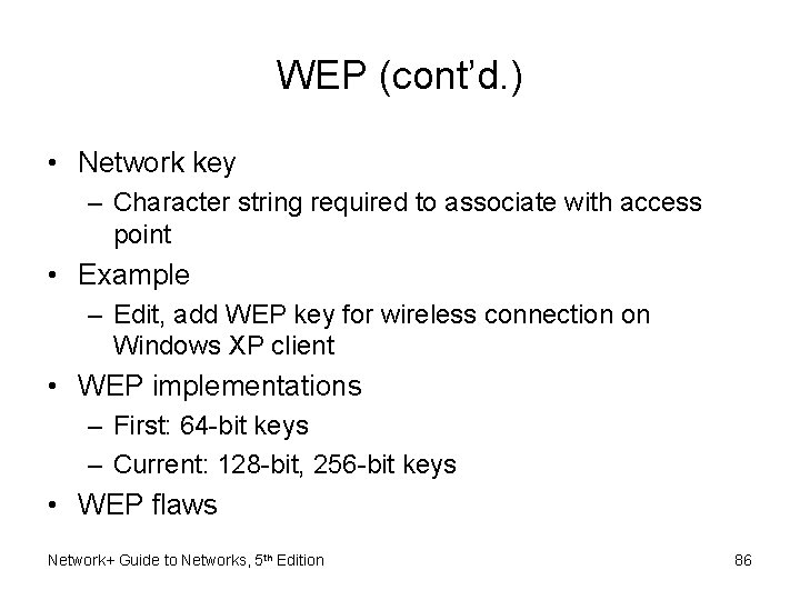 WEP (cont’d. ) • Network key – Character string required to associate with access