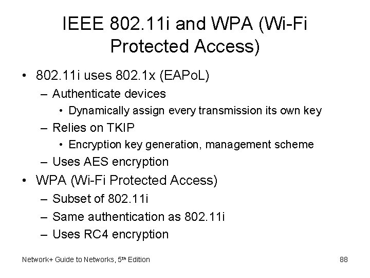 IEEE 802. 11 i and WPA (Wi-Fi Protected Access) • 802. 11 i uses