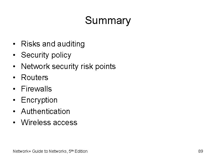 Summary • • Risks and auditing Security policy Network security risk points Routers Firewalls