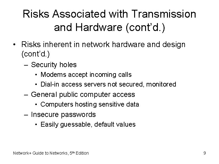 Risks Associated with Transmission and Hardware (cont’d. ) • Risks inherent in network hardware