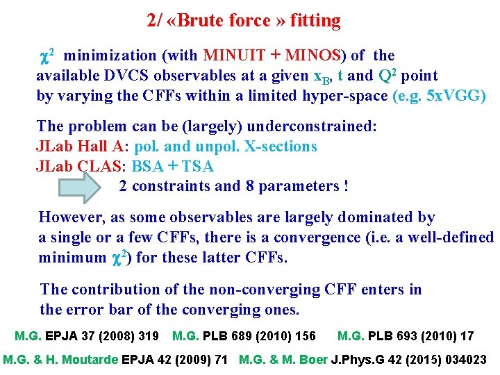 2/ «Brute force » fitting c 2 minimization (with MINUIT + MINOS) of the