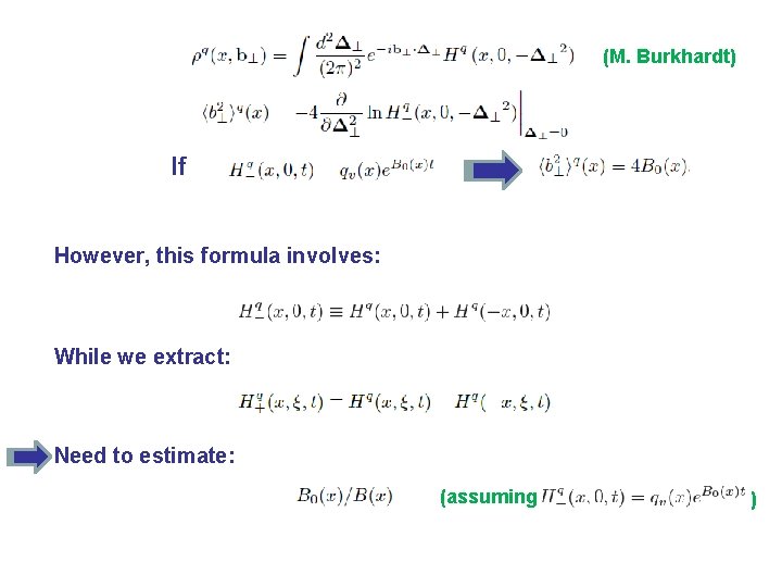 (M. Burkhardt) If However, this formula involves: While we extract: Need to estimate: (assuming