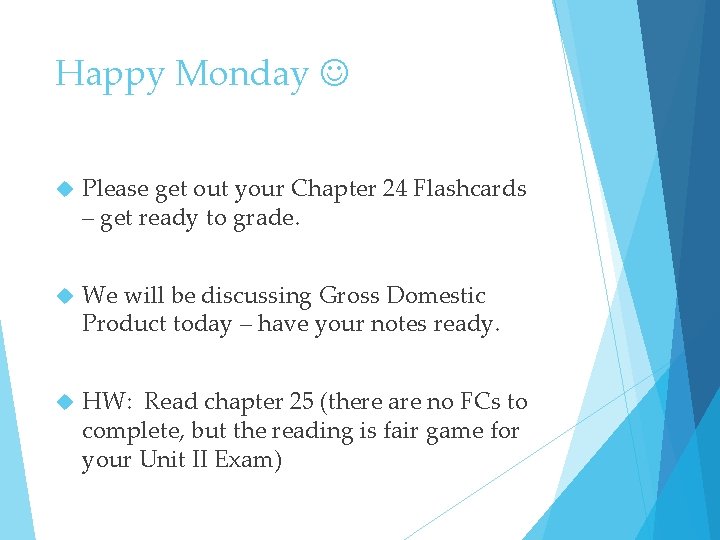 Happy Monday Please get out your Chapter 24 Flashcards – get ready to grade.