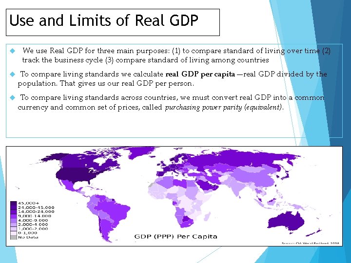 Use and Limits of Real GDP We use Real GDP for three main purposes: