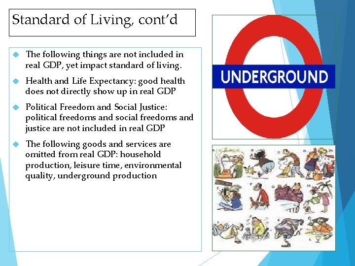 Standard of Living, cont’d The following things are not included in real GDP, yet