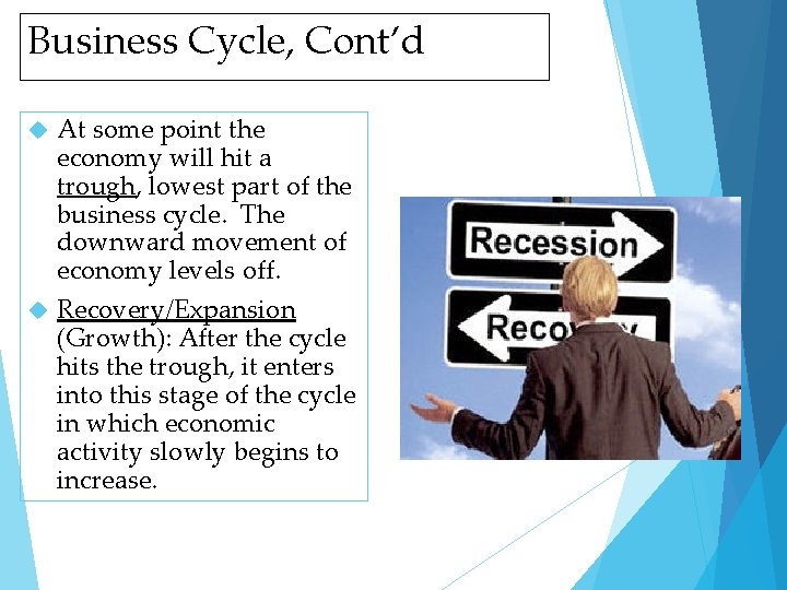 Business Cycle, Cont’d At some point the economy will hit a trough, lowest part