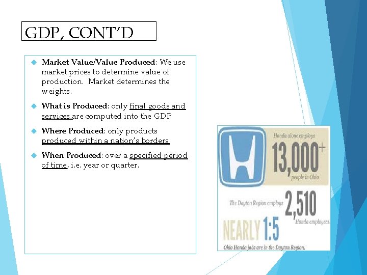 GDP, CONT’D Market Value/Value Produced: We use market prices to determine value of production.