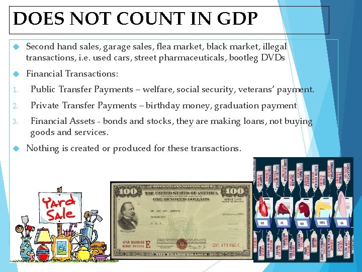 DOES NOT COUNT IN GDP Second hand sales, garage sales, flea market, black market,