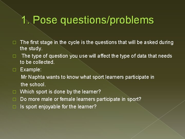 1. Pose questions/problems � � � The first stage in the cycle is the