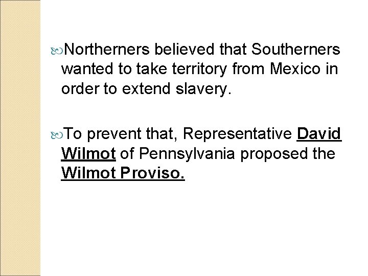  Northerners believed that Southerners wanted to take territory from Mexico in order to