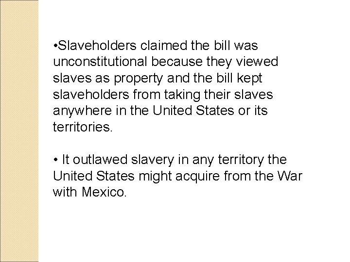  • Slaveholders claimed the bill was unconstitutional because they viewed slaves as property