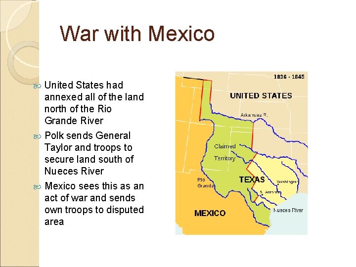 War with Mexico United States had annexed all of the land north of the