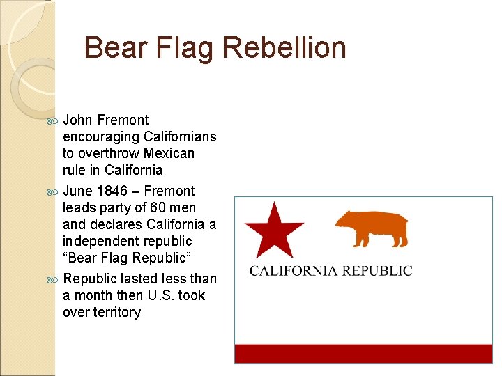 Bear Flag Rebellion John Fremont encouraging Californians to overthrow Mexican rule in California June