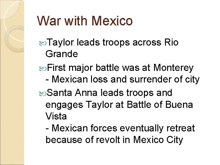 War with Mexico Taylor leads troops across Rio Grande First major battle was at