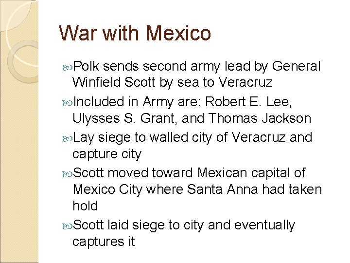 War with Mexico Polk sends second army lead by General Winfield Scott by sea