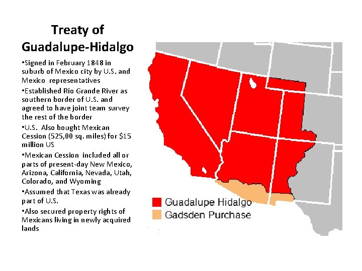 Treaty of Guadalupe-Hidalgo • Signed in February 1848 in suburb of Mexico city by