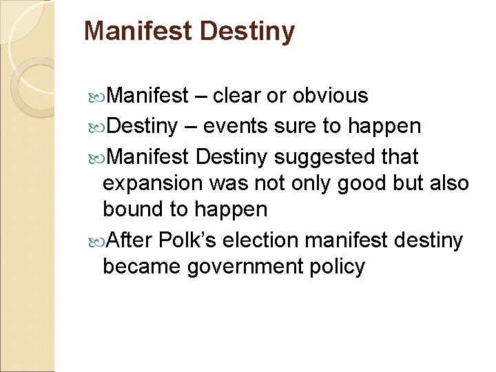 Manifest Destiny Manifest – clear or obvious Destiny – events sure to happen Manifest