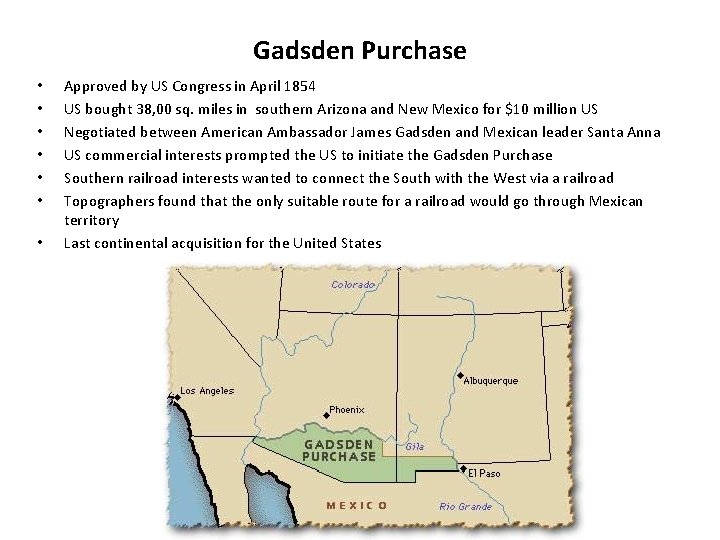 Gadsden Purchase • • Approved by US Congress in April 1854 US bought 38,