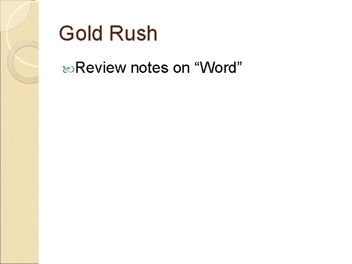 Gold Rush Review notes on “Word” 