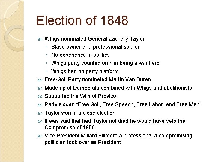 Election of 1848 Whigs nominated General Zachary Taylor ◦ Slave owner and professional soldier