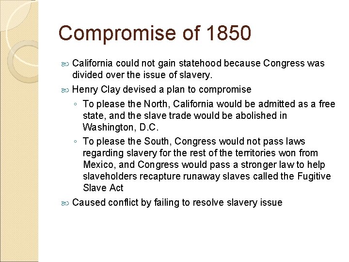 Compromise of 1850 California could not gain statehood because Congress was divided over the